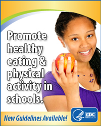Promote healthy eating and physical activity in schools. New Guidelines Available!   http://www.cdc.gov/healthyyouth/npao/strategies.htm